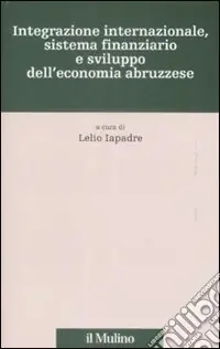 Integrazione internazionale, sistema finanziario e sviluppo dell‘economia abruzzese Novità