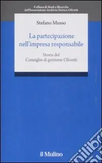 Compra Adesso La Partecipazione nell‘impresa responsabile. Storia del Consiglio di gestione Olivetti