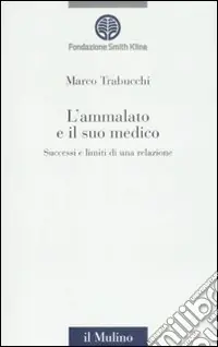 Novità L‘Ammalato e il suo medico. Successi e limiti di una relazione