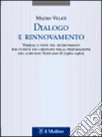 Dialogo e rinnovamento. Verbali e testi del segretariato per l‘unità dei cristiani nella preparazione del concilio Vaticano II (1960-1962) Non Perdere