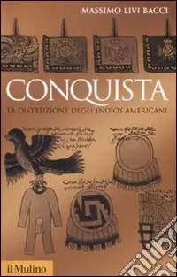 Saldi Conquista. La distruzione degli indios americani