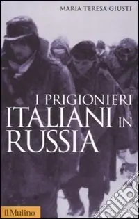 I Prigionieri italiani in Russia Scelto Dai Clienti