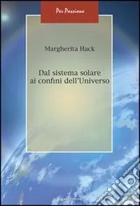 Dal sistema solare ai confini dell‘universo Offerta Limitata