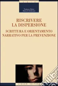 Offerta Speciale Riscrivere la dispersione. Scrittura e orientamento narrativo per la prevenzione