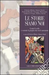 Le Storie siamo noi. Gestire le scelte e costruire la propria vita con le narrazioni Vendita Finale