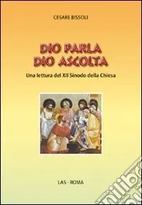 Ultimissimo Modello Dio parla Dio ascolta. Una lettura del XII sinodo della Chiesa