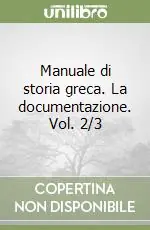 Professionale Manuale di storia greca. La documentazione. Vol. 2/3
