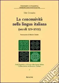 Compra Online La concessività nella lingua italiana (secoli XIV-XVIII). Vol. 6