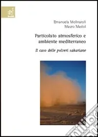 Particolato atmosferico e ambiente mediterraneo. Il caso delle polveri sahariane Occasione