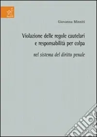 Nuova Collezione Violazione delle regole cautelari e responsabilità per colpa nel sistema del diritto penale