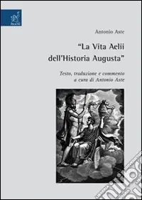 La Vita Aelii dell‘Historia Augusta Offerta Limitata