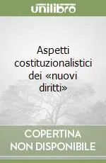Aspetti costituzionalistici dei «nuovi diritti» Prezzo Conveniente