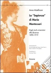 Subito Disponibile La «Sapienza» di Maria Montessori. Dagli studi universitari alla docenza 1890-1919