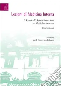 Economico Lezioni di medicina interna. I Scuola di specializzazione in medicina interna. Vol. 5