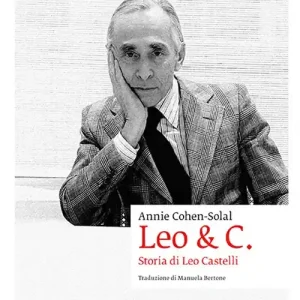 Leo & C. Storia di Leo Castelli Esclusivo
