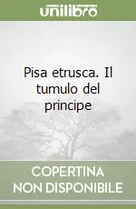 Consegna Rapida Pisa etrusca. Il tumulo del principe