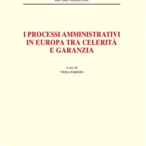 I processi amministrativi in Europa tra celerità e garanzia Ultime Pezzi