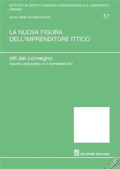 Spedito Oggi La nuova figura dell‘imprenditore ittico. Atti del Convegno (Sassari-Castelsardo, 9-10 novembre 2007)
