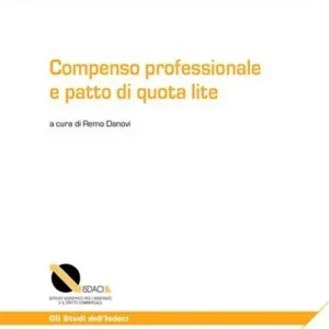 Compra Oggi Stesso Compenso professionale e patto di quota lite. Con schemi di contratto con patto di quota lite