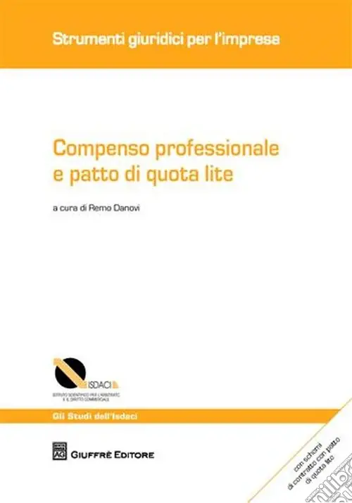 Compra Oggi Stesso Compenso professionale e patto di quota lite. Con schemi di contratto con patto di quota lite