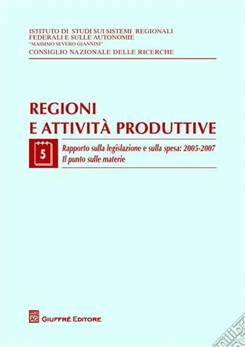 Regioni e attività produttive. Vol. 5 Rapporto sulla legislazione e sulla spesa 2005-2007. Il punto sulle materie Saldi