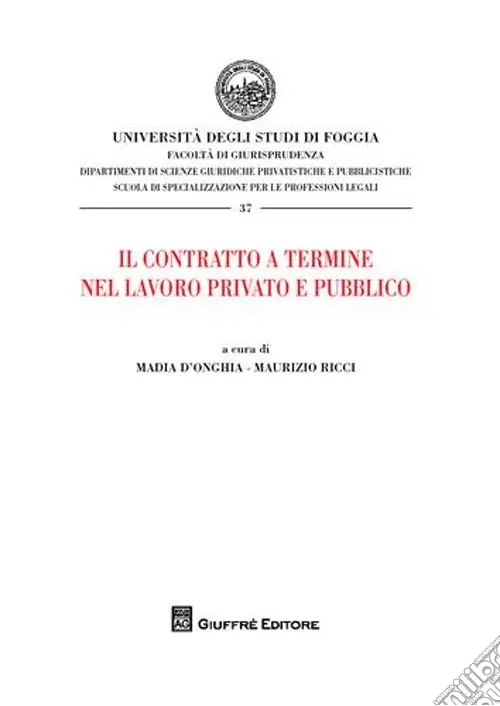 Il contratto a termine nel lavoro privato e pubblico. Atti del Convegno (Foggia, 20 dicembre 2007) Spedizione Espresso