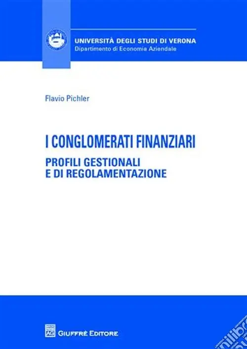 I conglomerati finanziari. Profili gestionali e di regolamentazione Subito Disponibile