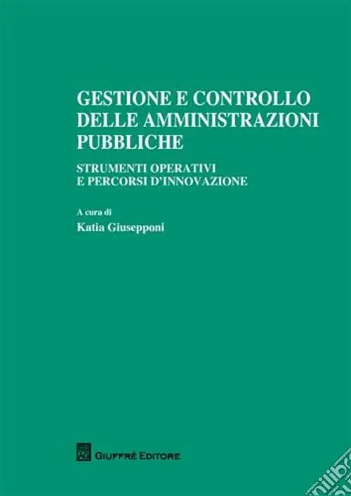 Gestione e controllo delle amministrazioni pubbliche. Strumenti operativi e percorsi d‘innovazione Prezzo Conveniente