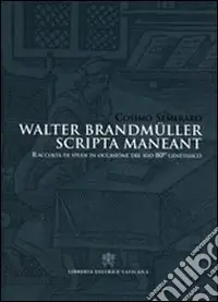 Offerta Walter Brandmüller scripta manent. Raccolta di studi in occasione del suo 80° genetliaco. Ediz. italiana e tedesca