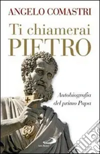 Direttamente Dal Produttore Ti chiamerai Pietro. Autobiografia del primo papa