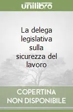 La delega legislativa sulla sicurezza del lavoro Sconto