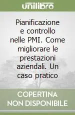 Nuova Collezione Pianificazione e controllo nelle PMI. Come migliorare le prestazioni aziendali. Un caso pratico
