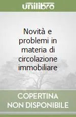 Subito Disponibile Novità e problemi in materia di circolazione immobiliare