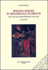 Singing Poetry in Renaissance Florence. The Cantasi Come Tradition (1375-1550). Con CD-ROM Compra Online