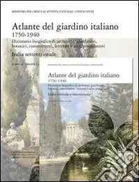 Atlante del giardino italiano. Dizionario biografico di architetti, giardinieri, botanici, committenti, letterati e altri protagonisti Prezzo Di Fabbrica