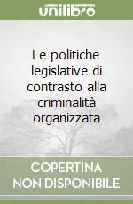 Saldi Le politiche legislative di contrasto alla criminalità organizzata