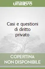 Casi e questioni di diritto privato Di Tendenza