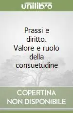 Prassi e diritto. Valore e ruolo della consuetudine Soddisfatti O Rimborsati
