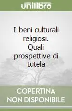 Sconto I beni culturali religiosi. Quali prospettive di tutela