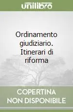 Occasione Imperdibile Ordinamento giudiziario. Itinerari di riforma