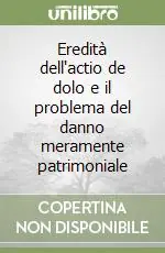 Eredità dell‘actio de dolo e il problema del danno meramente patrimoniale Spedito Oggi