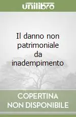 Il danno non patrimoniale da inadempimento Novità