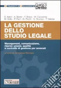 La gestione dello studio legale. Management, comunicazione, risorse umane, qualità e controllo di gestione per avvocati Must-Have