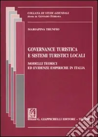 Governance turistica e sistemi turistici locali. Modelli teorici ed evidenze empiriche in Italia Occasione