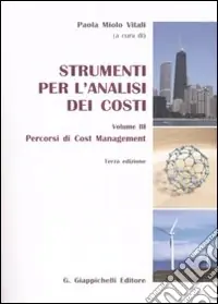 Strumenti per l‘analisi dei costi. Vol. 3 Percorsi di cost management Miglior Prezzo