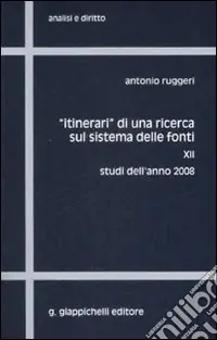 «Itinerari» di una ricerca sul sistema delle fonti. Vol. 12 Studi dell‘anno 2008 Prezzo Conveniente