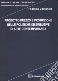 Ordina Subito Prodotto prezzo e promozione nelle politiche distributive di arte contemporanea