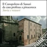 Affare Il Canopoleno di Sassari da casa professa a pinacoteca. Storia e restauri. Ediz. illustrata