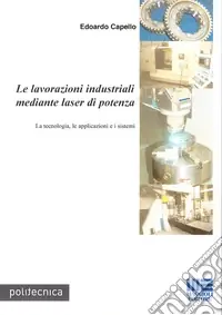 Le lavorazioni industriali mediante laser di potenza. La tecnologia, le applicazioni e i sistemi Prezzo Basso