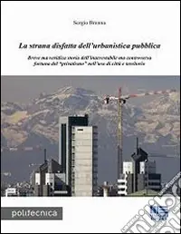 La strana disfatta dell‘urbanistica pubblica Economico